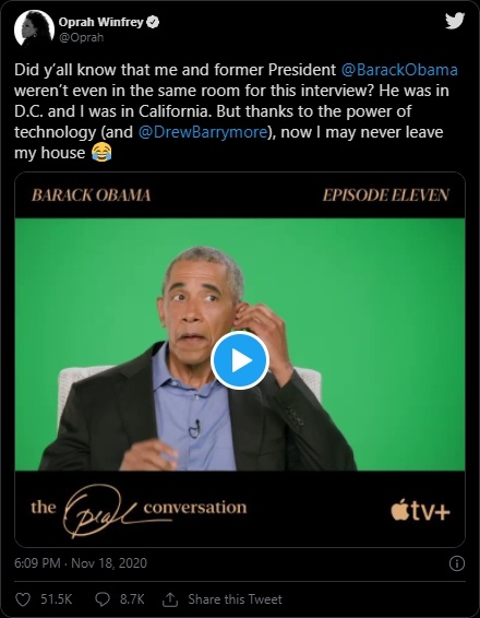 Oprah Winfrey @Oprah Did y'all know that me and former President @BarackObama weren't even in the same room for this interview? He was in D.C. and I was in California. But thanks to the power of technology, now I may never leave my house!